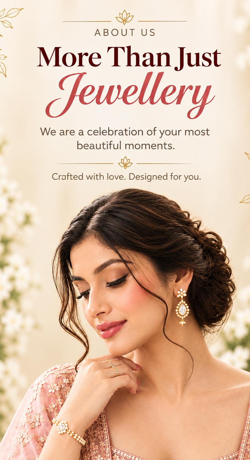 About us — More Than Just Jewellery. We are a celebration of your most beautiful moments.